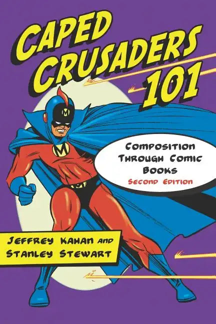 Caped Crusaders 101: Composition Through Comic Books, 2D Ed. - Paperback