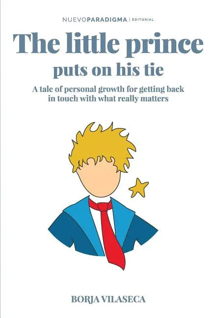 The little Prince puts on his tie: A tale of personal growth for getting back in touch with what really matters - Paperback