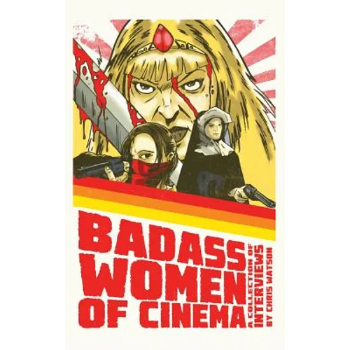 Bad Ass Women of Cinema: A Collection of Interviews (hardback) - Hardcover
