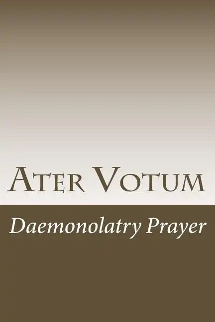 Ater Votum: Daemonolatry Prayer - Paperback