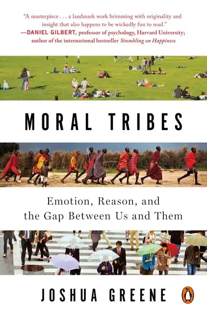 Moral Tribes: Emotion, Reason, and the Gap Between Us and Them - Paperback