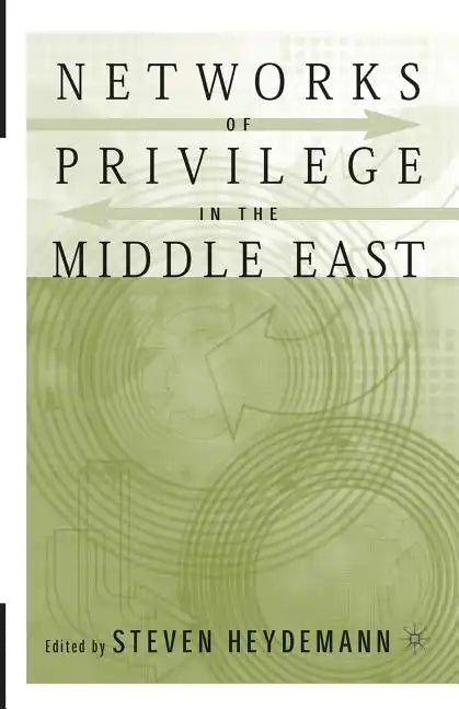 Networks of Privilege in the Middle East: The Politics of Economic Reform Revisited - Paperback