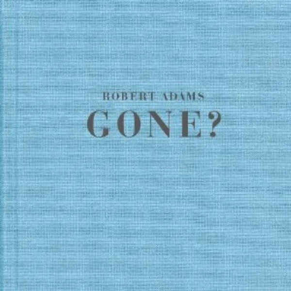 Robert Adams: Gone - Hardcover
