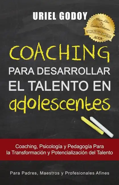 Coaching Para Desarrollar El Talento En Adolescentes: Coaching, Psicología Y Pedagogía Para La Transformación del Talento - Paperback