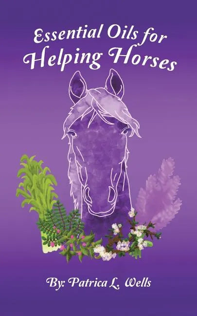 Essential Oils for Helping Horses - Paperback