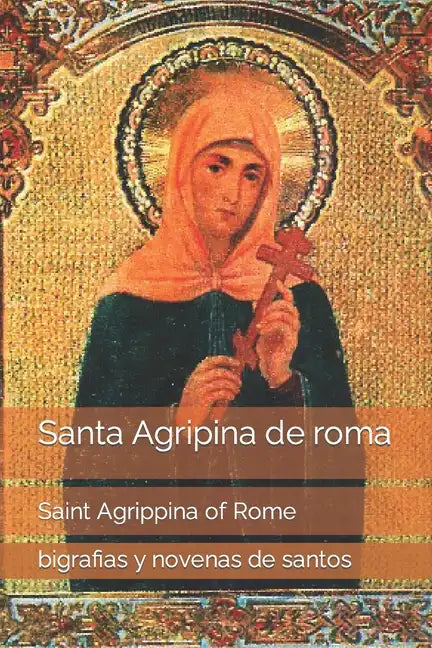 Santa Agripina de roma: Saint Agrippina of Rome - Paperback