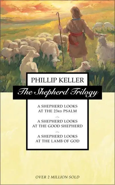 The Shepherd Trilogy: A Shepherd Looks at the 23rd Psalm, a Shepherd Looks at the Good Shepherd, a Shepherd Looks at the Lamb of God - Paperback