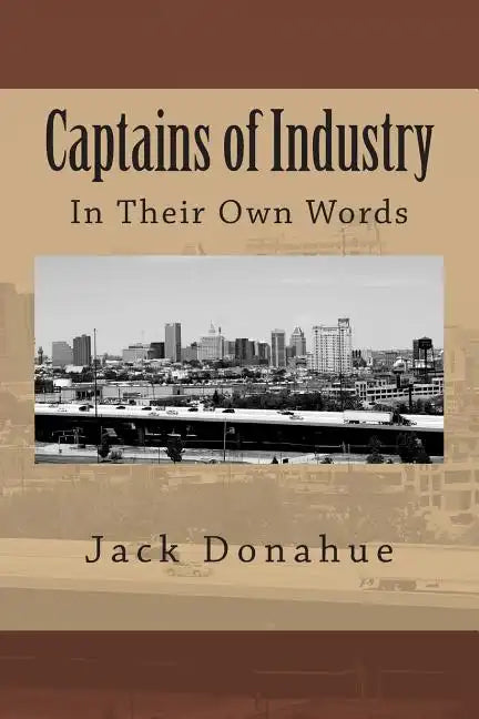 Captains of Industry: In Their Own Words - Paperback