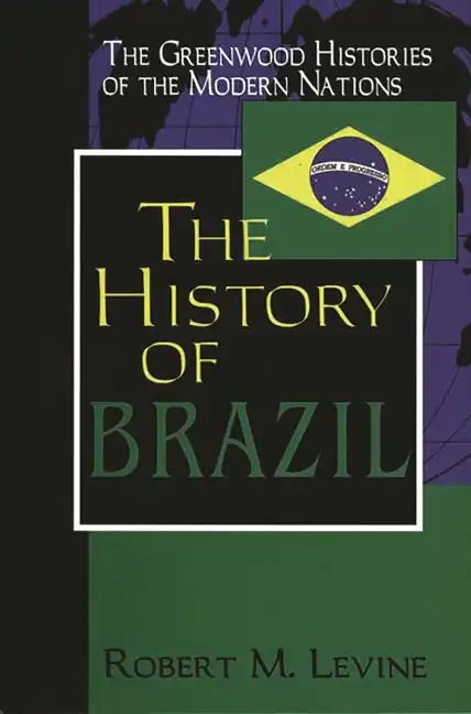The Hisory of Brazil - Hardcover