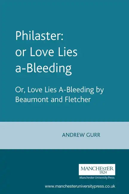 Philaster: Or Love Lies A-Bleeding: By Beaumont and Fletcher - Paperback