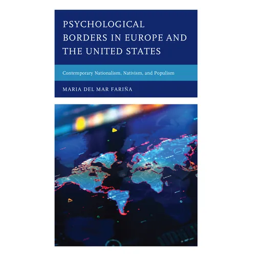 Psychological Borders in Europe and the United States: Contemporary Nationalism, Nativism, and Populism - Hardcover