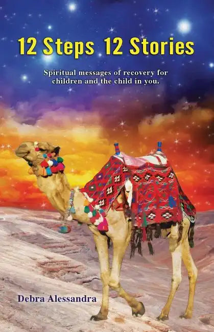 12 Steps 12 Stories: Spiritual messages of recovery for children and the child in you. - Paperback