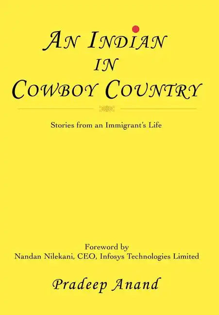 An Indian in Cowboy Country: Stories from an Immigrant's Life - Hardcover