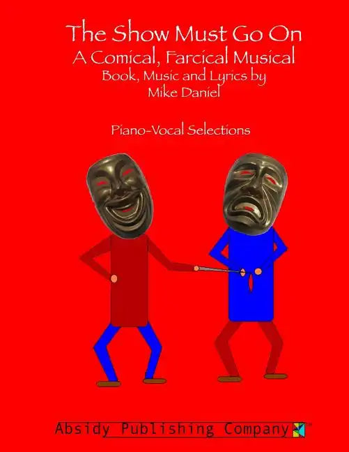The Show Must Go On: A Comical, Farcical, Musical - Piano-Vocal Selections - Paperback