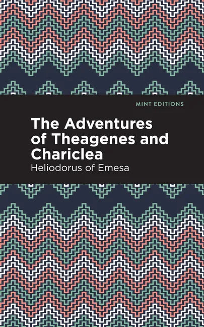 The Adventures of Theagenes and Chariclea - Paperback