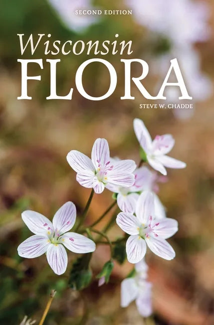 Wisconsin Flora: An Illustrated Guide to the Vascular Plants of Wisconsin - Hardcover