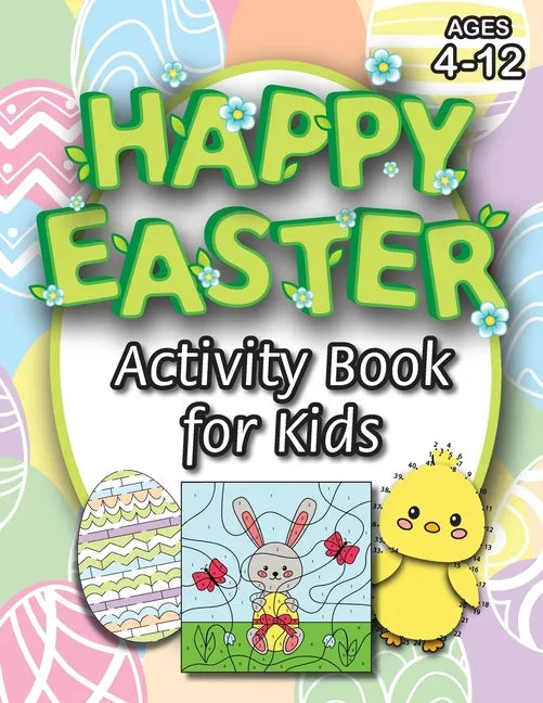Happy Easter Activity Book for Kids: (Ages 4-12) Coloring, Mazes, Matching, Connect the Dots, Learn to Draw, Color by Number, and More! (Easter Gift f - Paperback