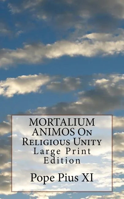 MORTALIUM ANIMOS On Religious Unity: Large Print Edition - Paperback