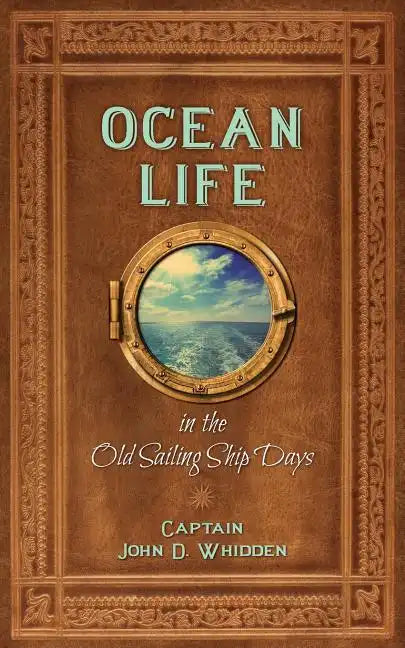 Ocean Life in the Old Sailing Ship Days - Paperback