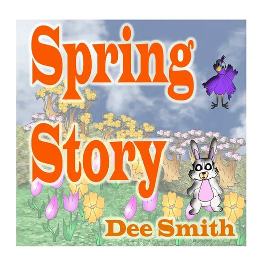 Spring Story: A Rhyming Picture Book for Children about Spring with a Rabbit, Bird and other Spring animals - Paperback