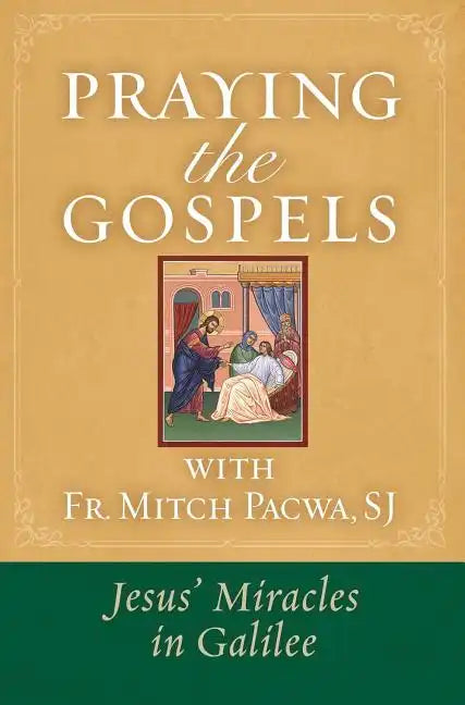 Praying the Gospels with Fr. Mitch Pacwa: Jesus' Miracles in Galilee:: Jesus' Miracles in Galilee - Paperback
