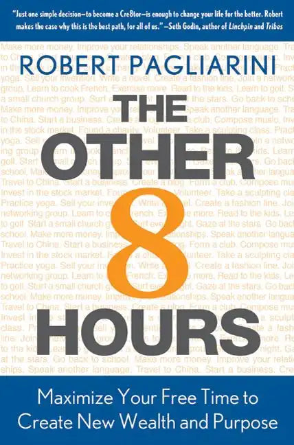 Other 8 Hours: Maximize Your Free Time to Create New Wealth & Purpose - Hardcover