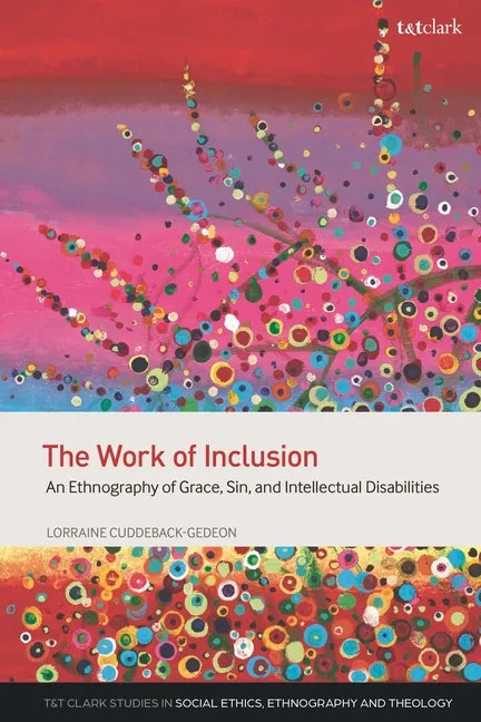 The Work of Inclusion: An Ethnography of Grace, Sin, and Intellectual Disabilities - Hardcover