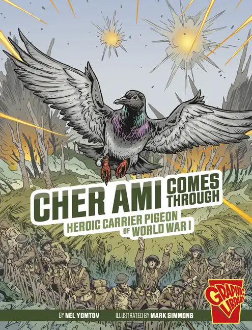 Cher Ami Comes Through: Heroic Carrier Pigeon of World War I - Hardcover