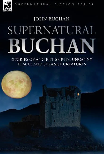 Supernatural Buchan - Stories of ancient spirits uncanny places and strange creatures - Hardcover