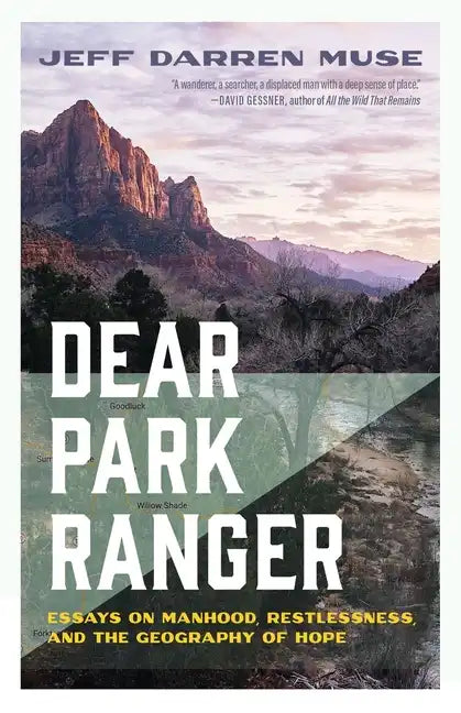 Dear Park Ranger: Essays on Manhood, Restlessness, and the Geography of Hope - Paperback