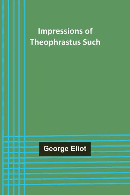 Impressions of Theophrastus Such - Paperback