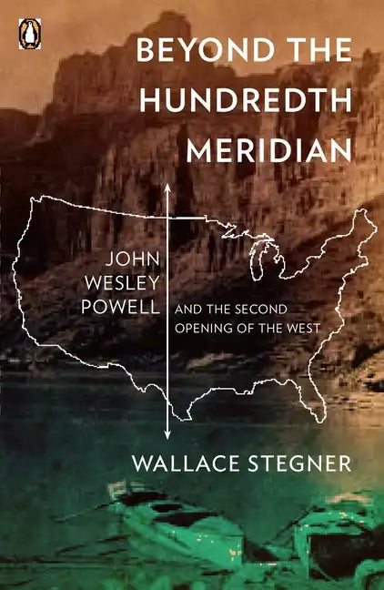 Beyond the Hundredth Meridian: John Wesley Powell and the Second Opening of the West - Paperback