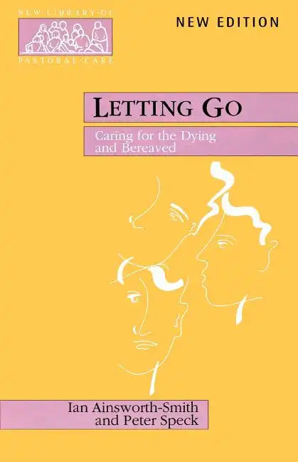 Letting Go - Caring for the Dying and Bereaved - Paperback