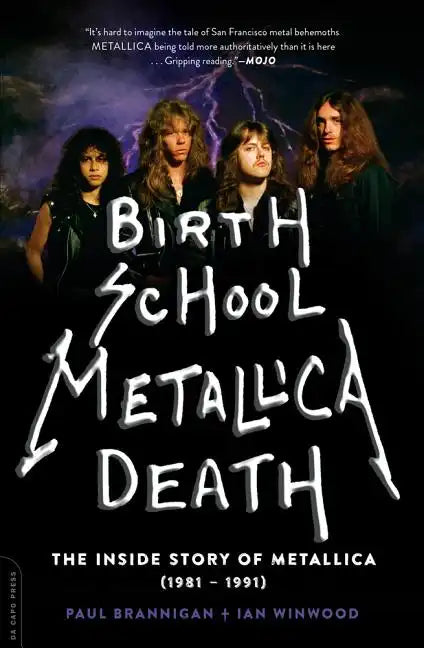 Birth School Metallica Death: The Inside Story of Metallica (1981-1991) Volume 1 - Paperback
