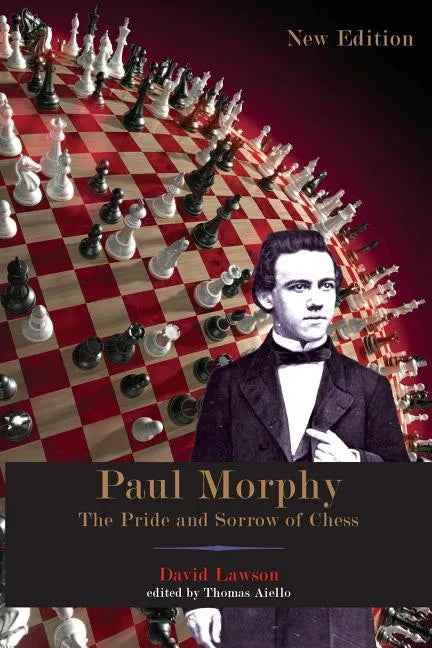 Paul Morphy: The Pride and Sorrow of Chess - Paperback