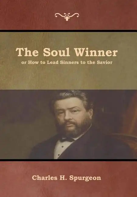 The Soul Winner or How to Lead Sinners to the Savior - Hardcover