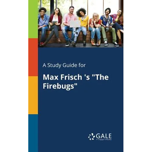 A Study Guide for Max Frisch 's "The Firebugs" - Paperback
