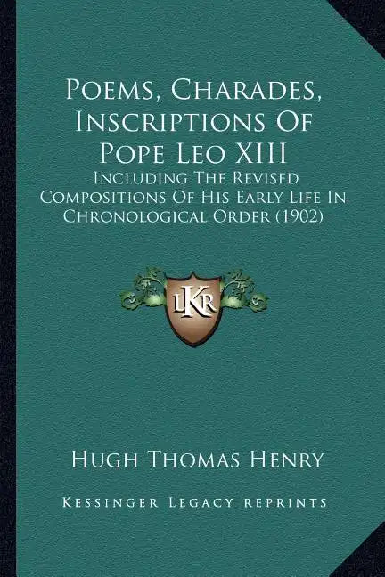 Poems, Charades, Inscriptions of Pope Leo XIII: Including the Revised Compositions of His Early Life in Chronological Order (1902) - Paperback