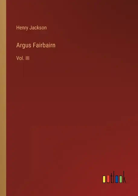Argus Fairbairn: Vol. III - Paperback