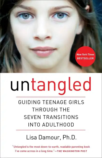 Untangled: Guiding Teenage Girls Through the Seven Transitions Into Adulthood - Paperback