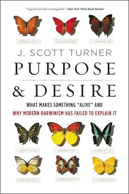 Purpose and Desire: What Makes Something Alive and Why Modern Darwinism Has Failed to Explain It - Paperback