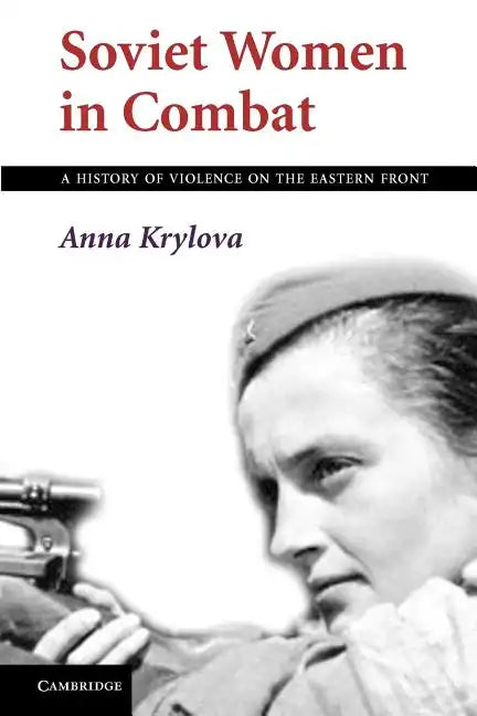 Soviet Women in Combat: A History of Violence on the Eastern Front - Paperback