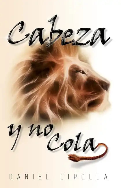 Cabeza y no cola Softcover head and not the tail - Paperback