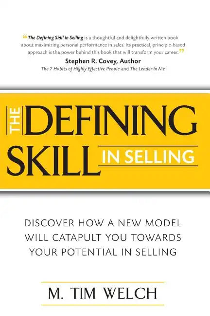 The Defining Skill in Selling: Discover how a new model will catapult you towards your potential in selling - Paperback