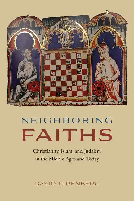 Neighboring Faiths: Christianity, Islam, and Judaism in the Middle Ages and Today - Paperback