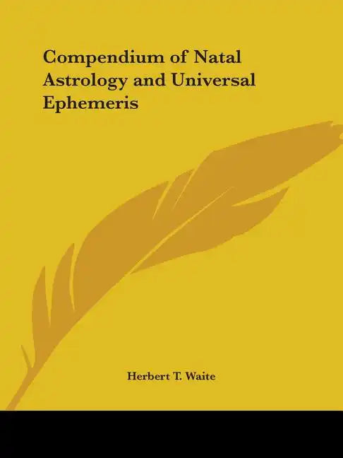 Compendium of Natal Astrology and Universal Ephemeris - Paperback