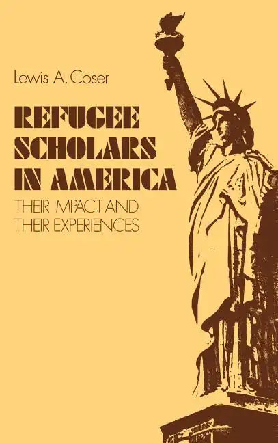 Refugee Scholars in America: Their Impact and Their Experiences - Hardcover