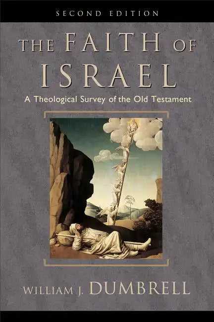The Faith of Israel: A Theological Survey of the Old Testament - Paperback