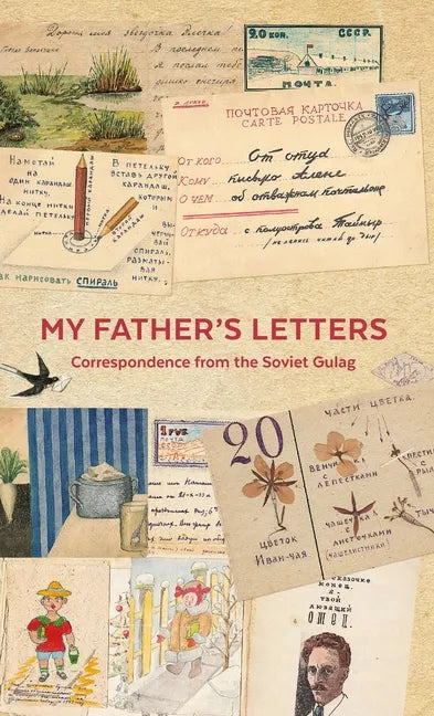 My Father's Letters: Correspondence from the Soviet Gulag - Hardcover