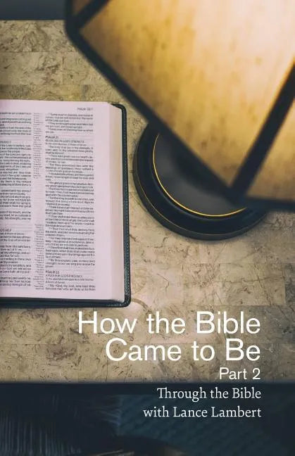 How the Bible Came to Be: Part 2 - Paperback